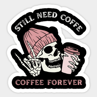 Still need coffee lover coffee addict Funny tired skull coffee rockstar Sticker